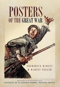 Posters of the Great War di Frederick Hadley, Martin Pegler edito da Pen & Sword Books Ltd