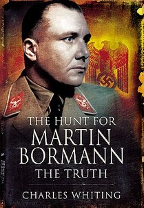 Hunt for Martin Bormann di Charles Whiting edito da Pen & Sword Books Ltd