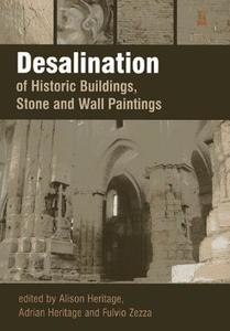 Desalination of Historic Buildings, Stone and Wall Paintings di Alison Heritage, Adrian Heritage, Fulvio Zezza edito da Archetype Publications