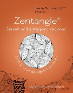 Zentangle® - beseelt und entspannt zeichnen di Beate Winkler edito da Irisiana