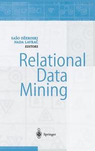 Relational Data Mining di Nada Lavrac, Saso Dzeroski, S. Dzeroski edito da Springer Berlin Heidelberg