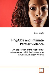 HIV/AIDS and Intimate Partner Violence di Lauren Josephs edito da VDM Verlag