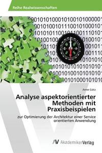 Analyse aspektorientierter Methoden mit Praxisbeispielen di Anne Götz edito da AV Akademikerverlag