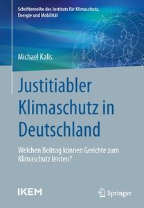 Justitiabler Klimaschutz in Deutschland di Michael Kalis edito da Springer Fachmedien Wiesbaden