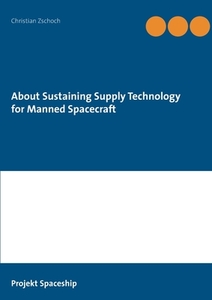 About Sustaining Supply Technology for Manned Spacecraft di Christian Zschoch edito da Books on Demand