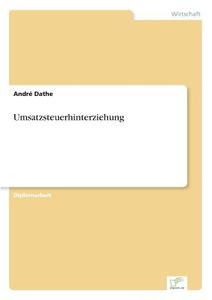 Umsatzsteuerhinterziehung di André Dathe edito da Diplom.de