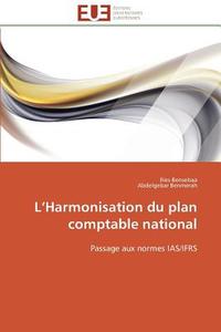 L'Harmonisation du plan comptable national di Ilies Bensebaa, Abdelgebar Benmerah edito da Editions universitaires europeennes EUE