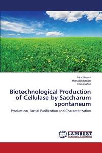 Biotechnological Production of Cellulase by Saccharum spontaneum di Hira Naeem, Mehwish Iqtedar, Komal Aftab edito da LAP Lambert Academic Publishing