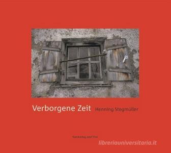 Verborgene Zeit di Henning Stegmüller edito da Fink Kunstverlag Josef