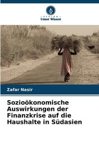 Sozioökonomische Auswirkungen der Finanzkrise auf die Haushalte in Südasien di Zafar Nasir edito da Verlag Unser Wissen