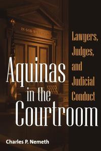Aquinas in the Courtroom di Charles P. Nemeth edito da Praeger