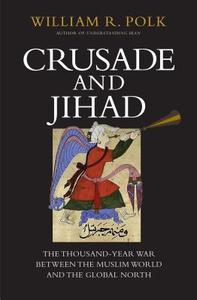Crusade and Jihad di William R. Polk edito da Yale University Press