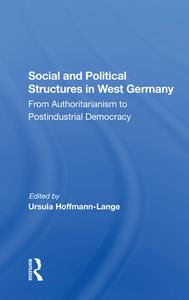 Social And Political Structures In West Germany di Ursula Hoffmann-lange, Peter Jelavich, Robert Rickards, Lewis J Edinger edito da Taylor & Francis Ltd