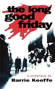 The Long Good Friday di Barrie Keeffe edito da Bloomsbury Publishing PLC