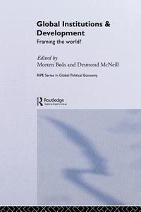 Global Institutions and Development di Morten Boas edito da Routledge