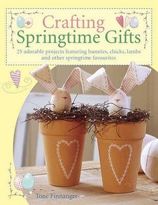 Crafting Springtime Gifts di Tone Finnanger edito da David & Charles