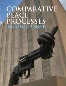 Comparative Peace Processes di Jonathan Tonge edito da Polity Press