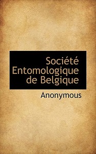 Soci T Entomologique De Belgique di Anonymous edito da Bibliolife