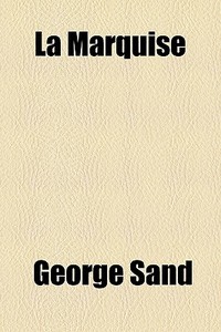 La Marquise di George Sand edito da Livres Generaux
