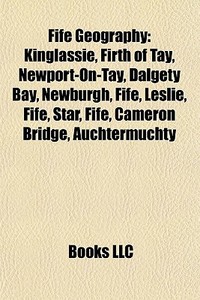 Fife Geography: Kinglassie, Firth Of Tay di Books Llc edito da Books LLC, Wiki Series