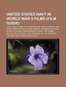 United States Navy In World War Ii Films di Source Wikipedia edito da Books LLC, Wiki Series