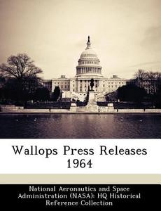 Wallops Press Releases 1964 edito da Bibliogov