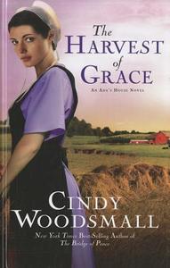 The Harvest of Grace di Cindy Woodsmall edito da Thorndike Press