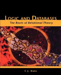 Logic and Databases di C. J. Date edito da Trafford Publishing