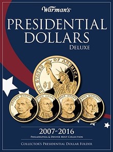 Presidential Dollars Deluxe 2007-2016: Philadelphia & Denver Mint Collection di Warman's edito da F&w Publications Inc