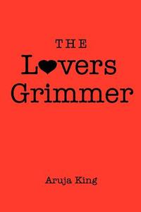 The Lovers Grimmer di Aruja King edito da AUTHORHOUSE