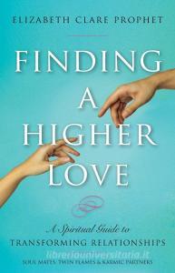 Finding a Higher Love di Elizabeth Clare Prophet edito da Summit University Press