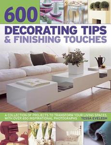 600 Decorating Tips & Finishing Touches di Tessa Evelegh edito da Anness Publishing