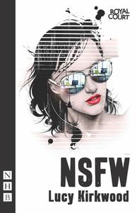 NSFW di Lucy Kirkwood edito da Nick Hern Books