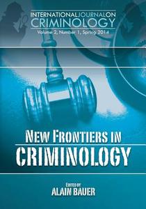New Frontiers in Criminology di Alain Bauer edito da Westphalia Press