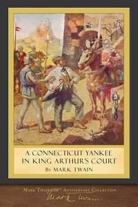 A Connecticut Yankee in King Arthur's Court di Mark Twain edito da SeaWolf Press