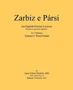 Zarbiz E Parsi: Volume I: Word Finder di Jami Gilani Shakibi edito da Createspace Independent Publishing Platform