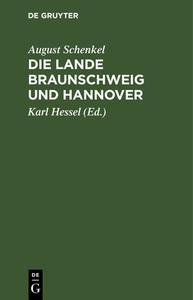 Die Lande Braunschweig Und Hannover: Ein Anhang Zum Deutschen Lesebuch Von Karl Hessel di August Schenkel edito da Walter de Gruyter