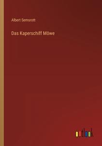 Das Kaperschiff Möwe di Albert Semsrott edito da Outlook Verlag