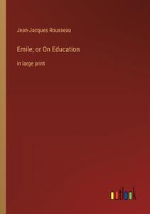 Emile; or On Education di Jean-Jacques Rousseau edito da Outlook Verlag