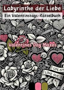 Labyrinthe der Liebe - Ein Valentinstags-Rätselbuch di Christian Hagen edito da tredition