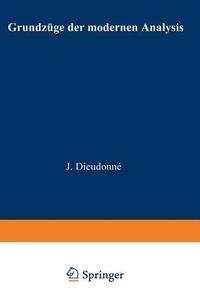 Grundzüge der modernen Analysis di Jean Alexandre Dieudonné edito da Vieweg+Teubner Verlag
