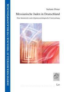 Messianische Juden in Deutschland di Stefanie Pfister edito da Lit Verlag