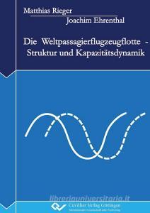 Die Weltpassagierflugzeugflotte - Struktur und Kapazitätsdynamik di Joachim Ehrenthal edito da Cuvillier