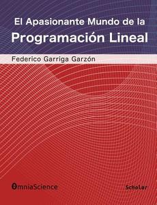 El apasionante mundo de la programación lineal di Federico Garriga Garzon edito da LIGHTNING SOURCE INC