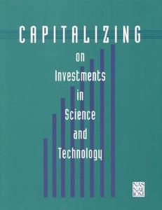 Capitalizing on Investments in Science and Technology di Engineering and Public Policy Committee on Science, National Academy of Sciences, National Academy of Engineering, Institu edito da National Academies Press