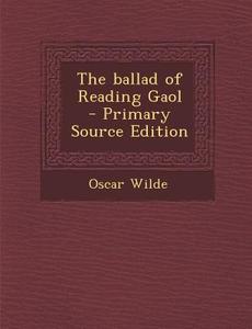 Ballad of Reading Gaol di Oscar Wilde edito da Nabu Press