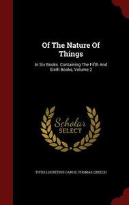 Of The Nature Of Things di Titus Lucretius Carus, Thomas Creech edito da Andesite Press