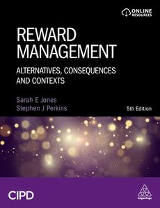 Reward Management: Alternatives, Consequences and Contexts di Stephen J. Perkins, Sarah Jones edito da CIPD KOGAN PAGE