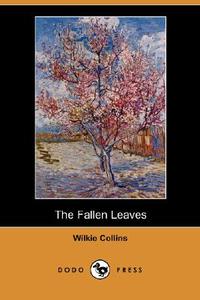 The Fallen Leaves di Wilkie Collins edito da DODO PR