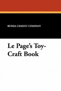 Le Page's Toy-Craft Book di Russia Cement Company edito da Wildside Press